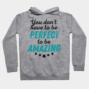 You Don't Have to be Perfect to be Amazing - Black Print Hoodie